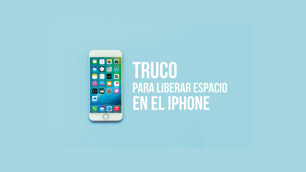 Truco sencillo para liberar espacio en el iPhone rápidamente Truco sencillo para liberar espacio en el iPhone rápidamente