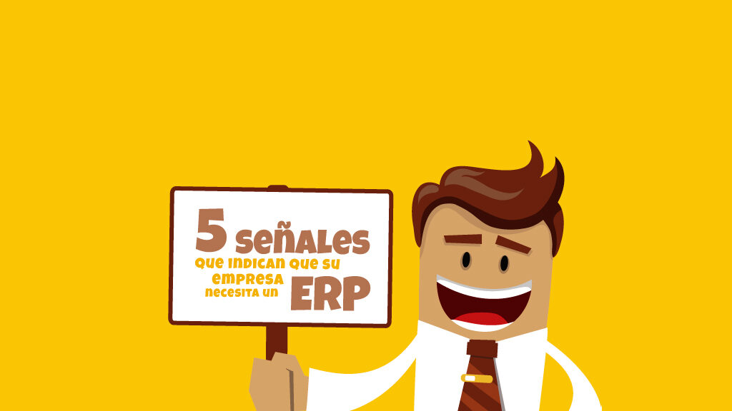 5 señales que indican que su empresa necesita un ERP
