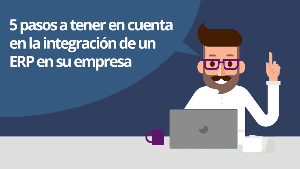 5 pasos a tener en cuenta en la integración de un ERP en su empresa