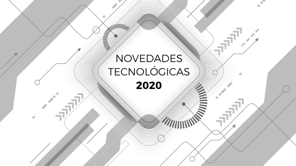 Novedades Tecnológicas en 2020 Novedades Tecnológicas en 2020